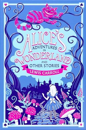 Alice’s Adventures in Wonderland ＆ Other Alice's Adventures in Wonderland & Other Stories (Leatherbound